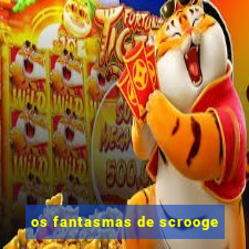 os fantasmas de scrooge